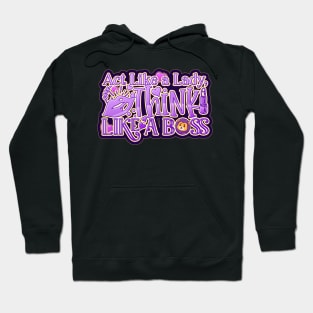 Act Like a Lady, Think like a Boss Hoodie